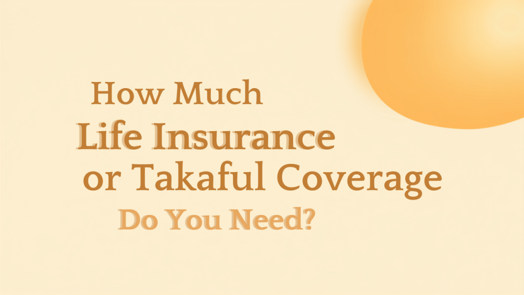 01 how much life insurance or takaful coverage